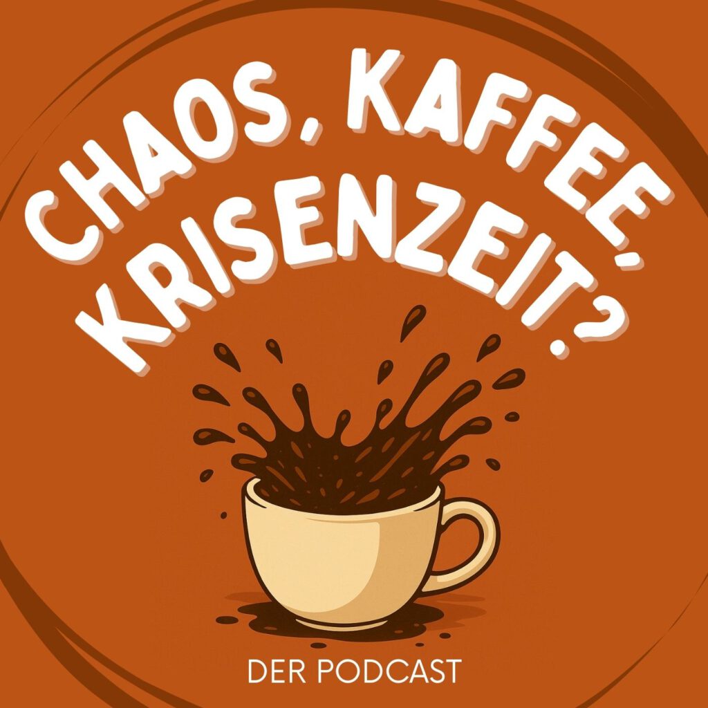 Podcastcover Chaos, Kaffee, Krisenzeit